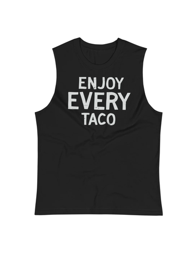 Enjoy Every Taco Black Muscle Tank Top (WAAS X NOT LOCAL) Tanktop WE ARE ALL SMITH